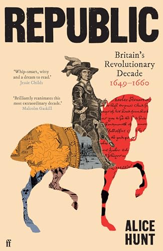 Republic: Britain’s Revolutionary Decade, 1649–1660 Republic: Britain’s Revolutionary Decade, 1649–1660 von Faber & Faber