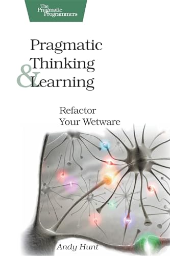 Pragmatic Thinking and Learning: Refactor Your Wetware (Pragmatic Programmers) von Pragmatic Bookshelf