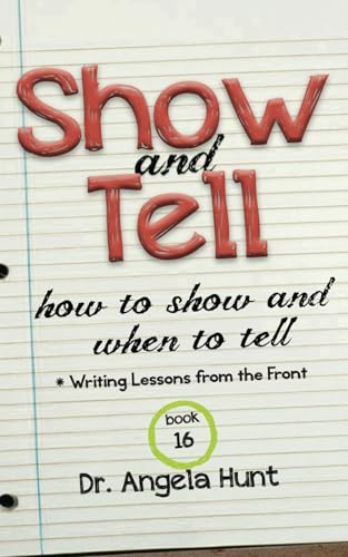 Show and Tell: How to Show and When to Tell (Writing Lessons from the Front) von Hunt Haven Press
