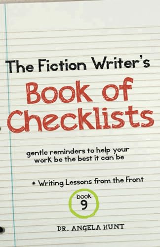 The Fiction Writer's Book of Checklists: Gentle Reminders to Help Your Work be the Best It Can Be (Writing Lessons from the Front)