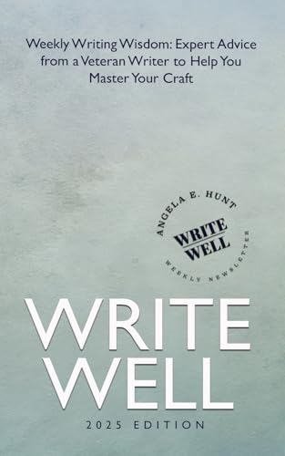 Write Well: Weekly Writing Wisdom--Expert Advice from a Veteran Writer to Help You Master Your Craft Write Well: Weekly Writing Wisdom--Expert Advice from a Veteran Writer to Help You Master Your Craft von Hunthaven Press