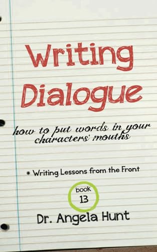 Writing Dialogue: How to Put Words in Your Characters' Mouths (Writing Lessons from the Front) von Hunt Haven Press