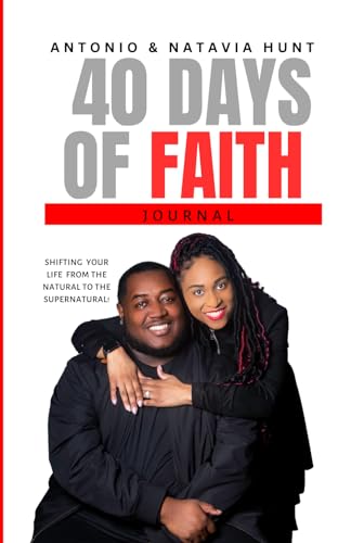 40 Days of Faith Daily Devotional Journal: SHIFTING YOUR THINKING FROM THE NATURAL TO THE SUPERNATURAL! von INDEPENDENT PUBLISHER