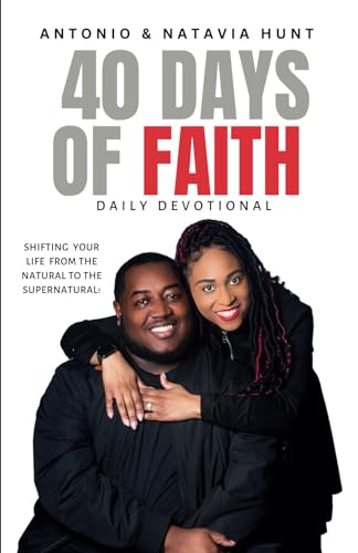 40 Days of Faith Daily Devotional: Shifting Your Life from the Natural to the Supernatural! von INDEPENDENT PUBLISHER