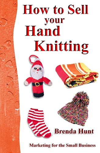 How to Sell your Hand Knitting (Marketing for Small Business) von CREATESPACE
