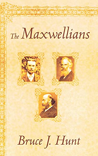The Maxwellians (Cornell History of Science Series)