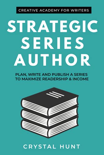 Strategic Series Author: Plan, write and publish a series to maximize readership & income (Creative Academy Guides for Writers) von Creative Academy for Writers