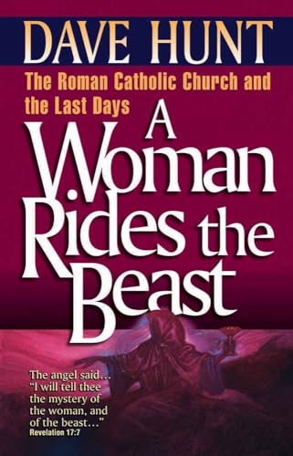 A Woman Rides the Beast: Roman Catholic Church and the Last Days