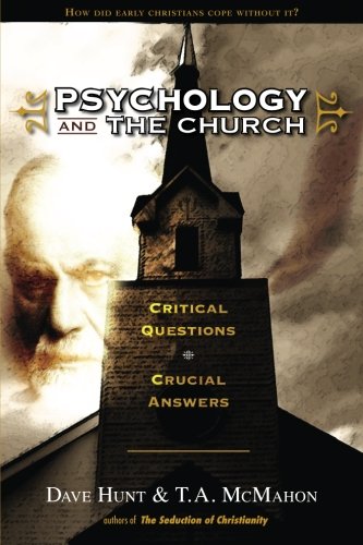 Psychology and the Church: Critical Questions, Crucial Answers von The Berean Call