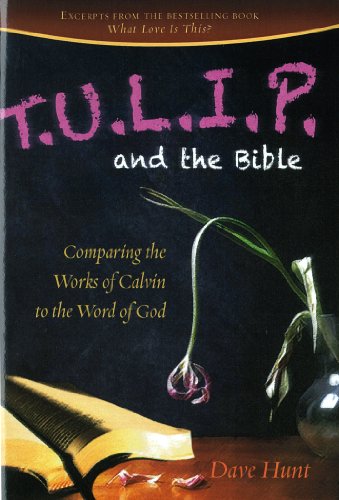 TULIP and the Bible: Comparing the Works of Calvin to the Word of God von Berean Call, The