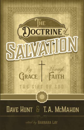 The Doctrine of Salvation: By Grace Through Faith, the Gift of God von The Berean Call