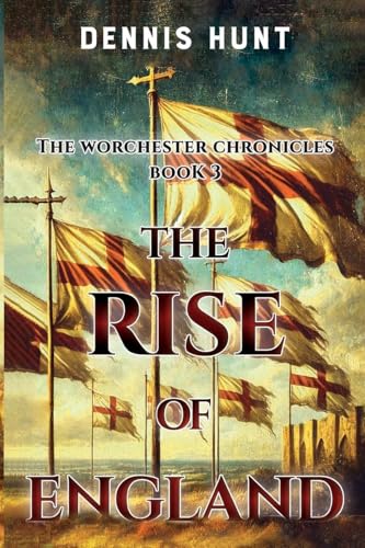 The Worchester Chronicles Book 3: The Rise of England The Worchester Chronicles Book 3: The Rise of England von Vanguard Press