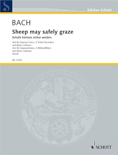 Sheep may safely: Aria from the Birthday Cantata No. 208. BWV 208. Sopran, 2 Alt-Blockflöten (Flöten) und Basso continuo. Partitur und Stimmen.: Aria ... Partition et parties. (Edition Schott) von Schott