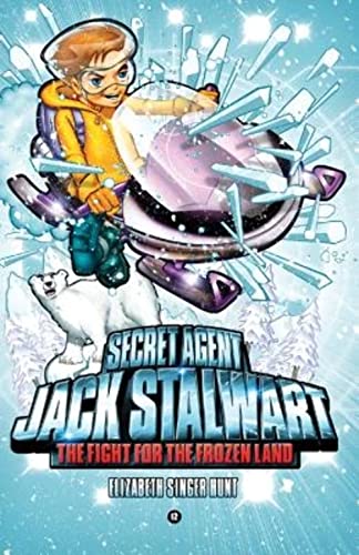 Secret Agent Jack Stalwart: Book 12: The Fight for the Frozen Land: The Arctic (The Secret Agent Jack Stalwart Series, 12, Band 12) von Weinstein Books