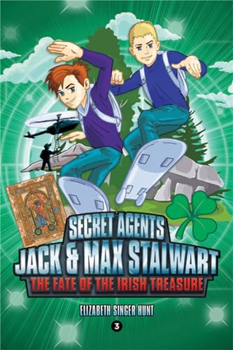 Secret Agents Jack and Max Stalwart: Book 3: The Fate of the Irish Treasure: Ireland (The Secret Agents Jack and Max Stalwart Series, 3, Band 3)