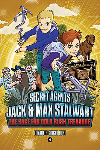 Secret Agents Jack and Max Stalwart: Book 4: The Race for Gold Rush Treasure: California, USA: The Race for Gold Rush Treasure: USA (The Secret Agents Jack and Max Stalwart Series, 4, Band 4)
