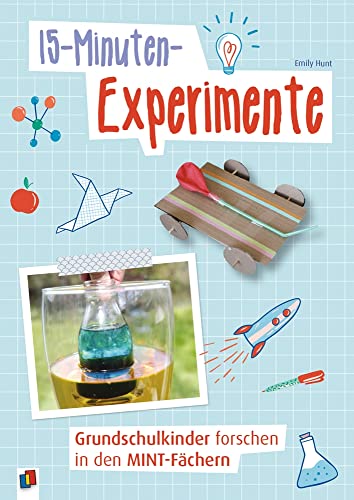 15-Minuten-Experimente – Grundschulkinder forschen in den MINT-Fächern von Verlag An Der Ruhr