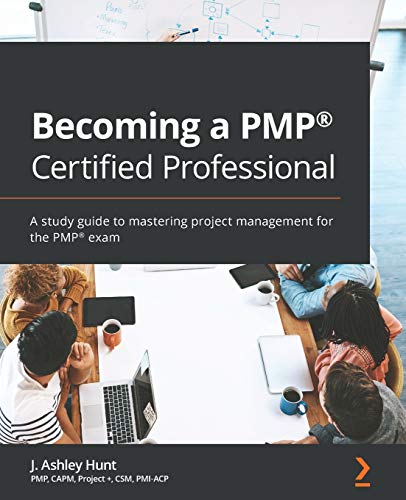 Becoming a PMP(R) Certified Professional: A study guide to mastering project management for the PMP(R) exam von Packt Publishing