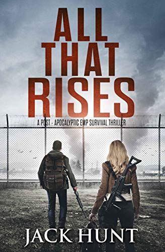 All That Rises: A Post-Apocalyptic EMP Survival Thriller (Lone Survivor, Band 4) von Independently Published