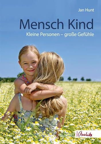 Mensch Kind: Kleine Personen Große Gefühle