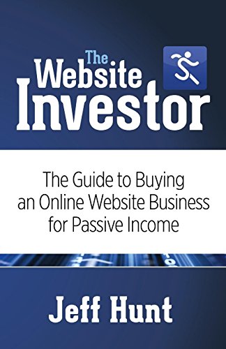 Website Investor: The Guide to Buying an Online Website Business for Passive Income