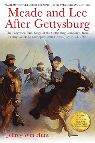 Meade and Lee After Gettysburg: The Forgotten Final Stage of the Gettysburg Campaign, from Falling Waters to Culpeper Court House, July 14-31, 1863: ... Culpeper Court House, July 14–31, 1863 von Savas Beatie