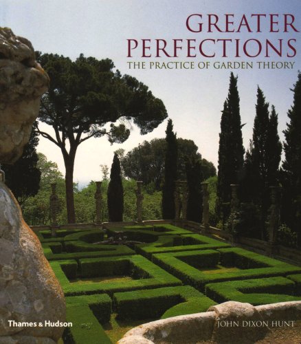 Greater Perfections: The Practice of Garden Theory