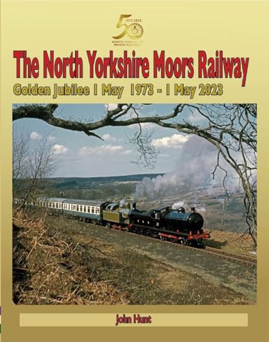 North Yorkshire Moors Railway Golden Jubilee 1 May 1973 - 1 May 2023 (Railway Heritage) von Mortons Media Group