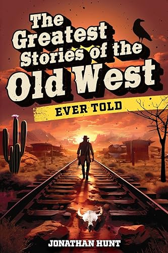 The Greatest Stories of the Old West Ever Told: True Tales and Legends of Famous Gunfighters, Outlaws and Sheriffs from the Wild West von Curious Press