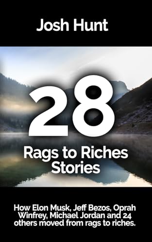 28 Rags to Riches Stories: How Elon Musk, Jeff Bezos, Oprah Winfrey, Michael Jordan and 24 others moved from rags to riches. 28 Rags to Riches Stories: How Elon Musk, Jeff Bezos, Oprah Winfrey, Michael Jordan and 24 others moved from rags to riches. von Independently published