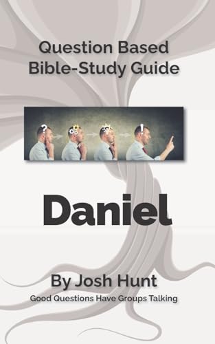 Bible Study Guide -- Daniel: Good Questions Have Small Groups Talking (Good Questions Have Groups Have Talking, Band 420)