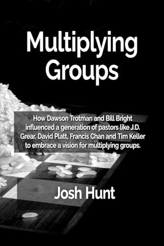 Multiplying Groups: How Dawson Trotman and Bill Bright influenced a generation of pastors like J.D. Grear, David Platt, Francis Chan and Tim Keller to embrace a vision for multiplying groups. Multiplying Groups: How Dawson Trotman and Bill Bright influenced a generation of pastors like J.D. Grear, David Platt, Francis Chan and Tim Keller to embrace a vision for multiplying groups. von Independently published