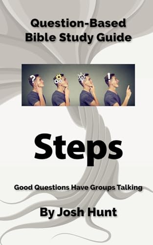 Question-Based Bible Study Guide -- Steps: Good Questions Have Groups Talking (Good Questions Have Groups Have Talking, Band 714) von Independently published