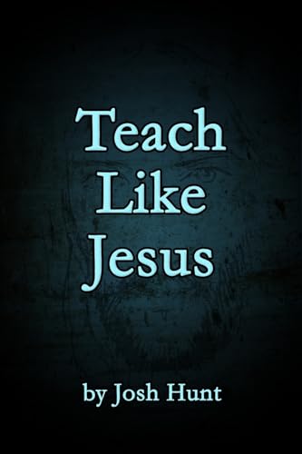 Teach Like Jesus Teach Like Jesus von CREATESPACE