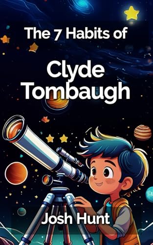 The 7 Habits of Clyde Tombaugh The 7 Habits of Clyde Tombaugh von Independently published