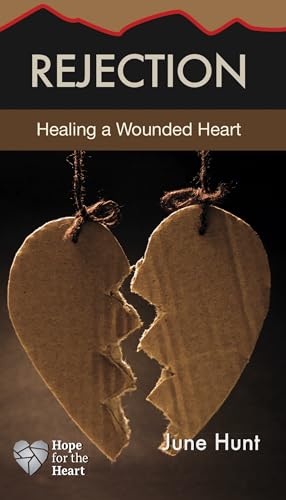 Rejection: Healing a Wounded Heart