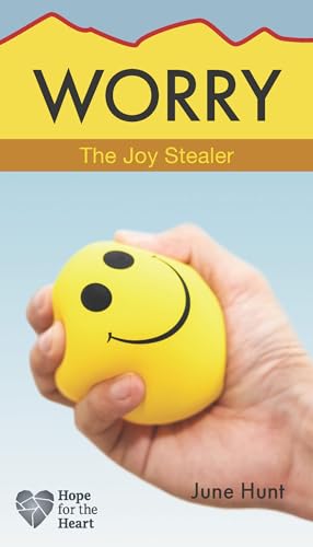 Worry: The Joy Stealer (Hope for the Heart)
