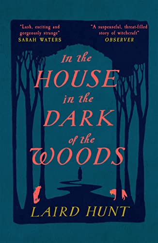In the House in the Dark of the Woods: Laird Hunt