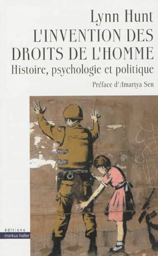 L'invention des droits de l'homme: Histoire, psychologie et politique