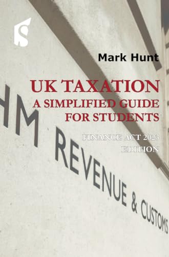 UK Taxation: A Simplified Guide for Students 2023/24