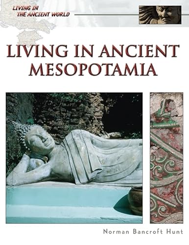 Living in Ancient Mesopotamia (Living in the Ancient World) von Chelsea House Publications