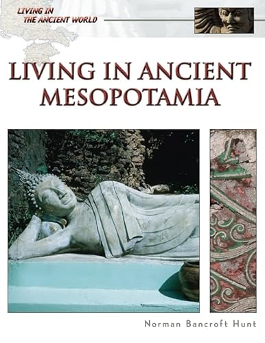 Living in Ancient Mesopotamia (Living in the Ancient World)
