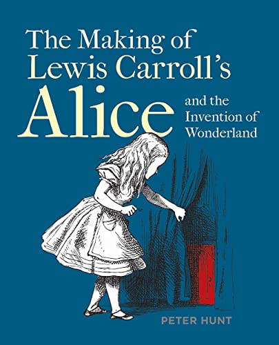 The Making of Lewis Carroll's Alice and the Invention of Wonderland The Making of Lewis Carroll's Alice and the Invention of Wonderland von Bodleian Library