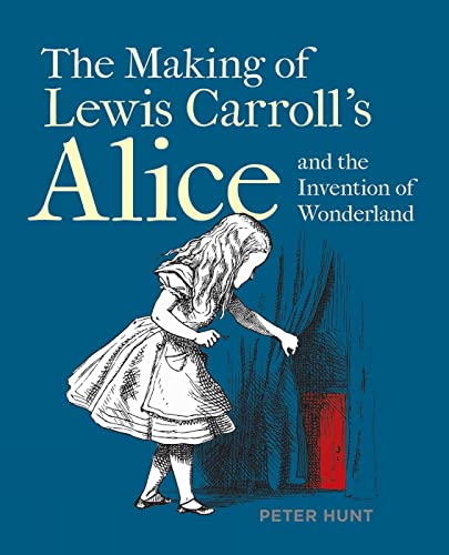 The Making of Lewis Carroll's Alice and the Invention of Wonderland von Bodleian Library