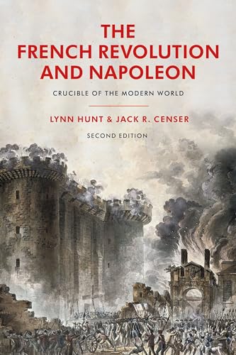 The French Revolution and Napoleon: Crucible of the Modern World