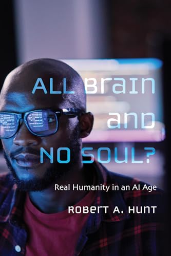 All Brain and No Soul?: Real Humanity in an AI Age von Wipf and Stock