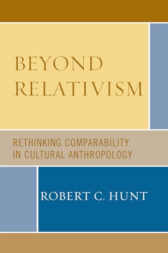 Beyond Relativism: Comparability in Cultural Anthropology von Rowman & Littlefield Publishers