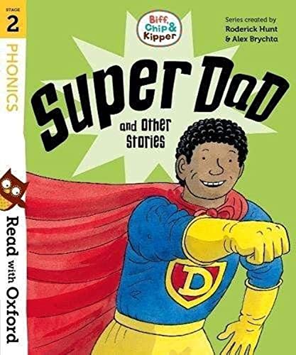 Read with Oxford: Stage 2: Biff, Chip and Kipper: Super Dad and Other Stories Read with Oxford: Stage 2: Biff, Chip and Kipper: Super Dad and Other Stories