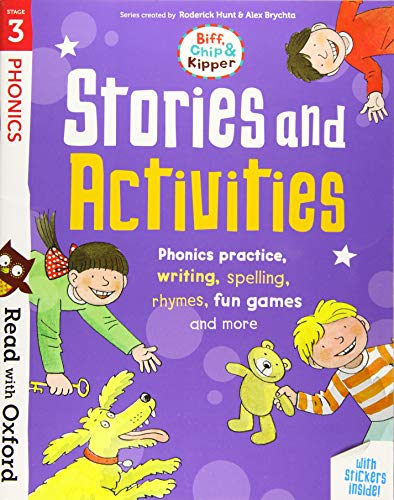 Read with Oxford: Stage 3: Biff, Chip and Kipper: Stories and Activities: Phonic practice, writing, spelling, rhymes, fun games and more Read with Oxford: Stage 3: Biff, Chip and Kipper: Stories and Activities: Phonic practice, writing, spelling, rhymes, fun games and more
