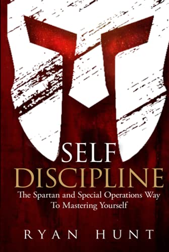 Self Discipline: The Spartan and Special Operations Way To Mastering Yourself (Books for Men Self Help, Band 1) von Independently published